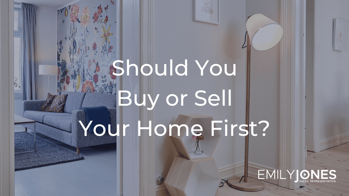 Should You Buy Or Sell Your Home First